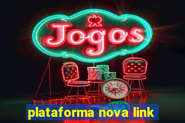 plataforma nova link